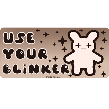 Use your BLINKER - Bumper Sticker