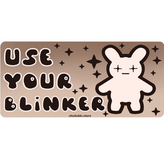 Use your BLINKER - Bumper Sticker